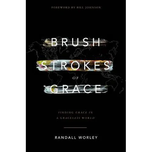 Brush Strokes of Grace: Finding Grace In A Graceless World