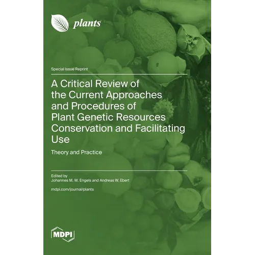 A Critical Review of the Current Approaches and Procedures of Plant Genetic Resources Conservation and Facilitating Use: Theory and Practice