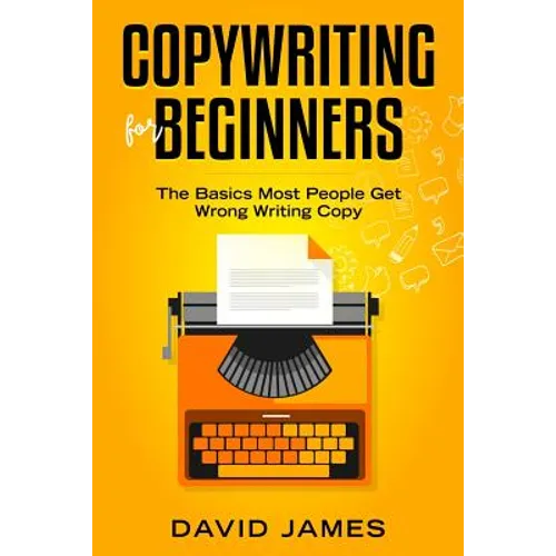 Copywriting for Beginners: The Basics Most People Get Wrong Writing Copy