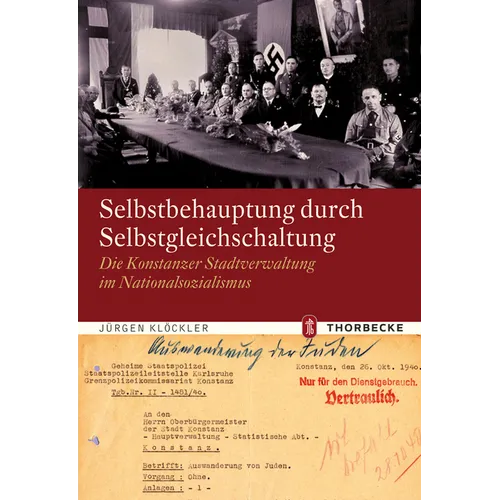 Selbstbehauptung Durch Selbstgleichschaltung: Die Konstanzer Stadtverwaltung Im Nationalsozialismus