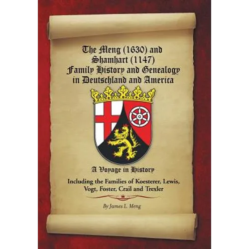 The Meng (1630) and Shamhart (1147) Family History and Genealogy in Deutschland and America.
