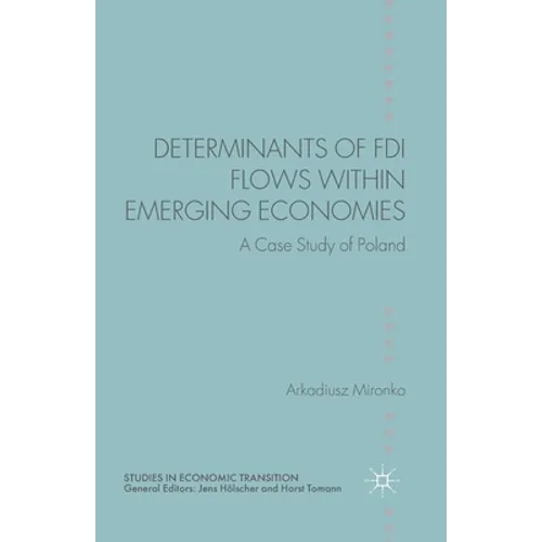 Determinants of FDI Flows Within Emerging Economies: A Case Study of Poland