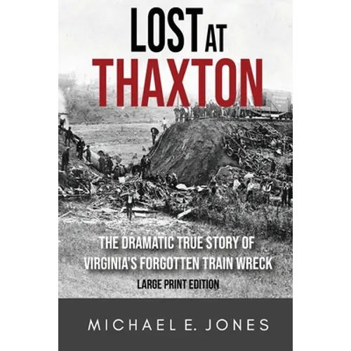 Lost at Thaxton: The Dramatic True Story of Virginia's Forgotten Train Wreck