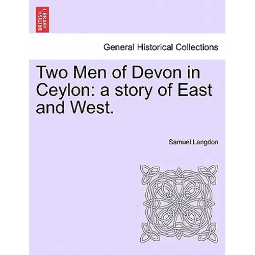 Two Men of Devon in Ceylon: A Story of East and West.