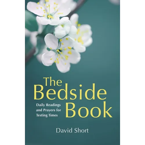 The Bedside Book: Daily Readings and Prayers for Testing Times