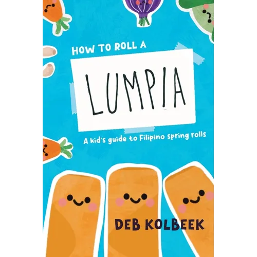 How to Roll a Lumpia: A kid's guide to Filipino spring rolls