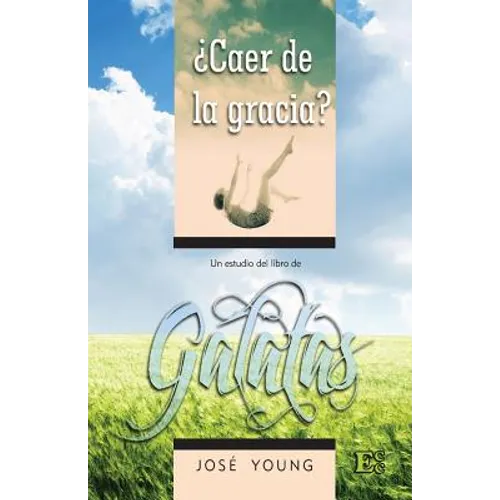 Galatas: ¿Caer de la gracia?