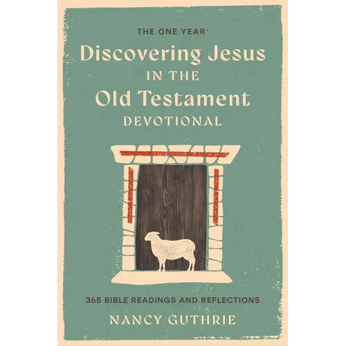 The One Year Discovering Jesus in the Old Testament Devotional: 365 Bible Readings and Reflections