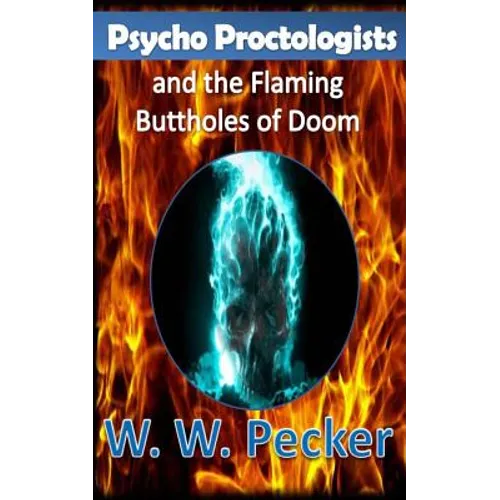 Psycho Proctologists and the Flaming Buttholes of Doom (Psycho Proctologists #1)