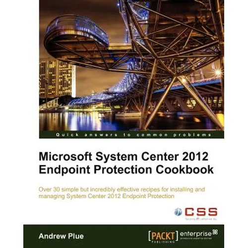 Microsoft System Center 2012 Endpoint Protection Cookbook