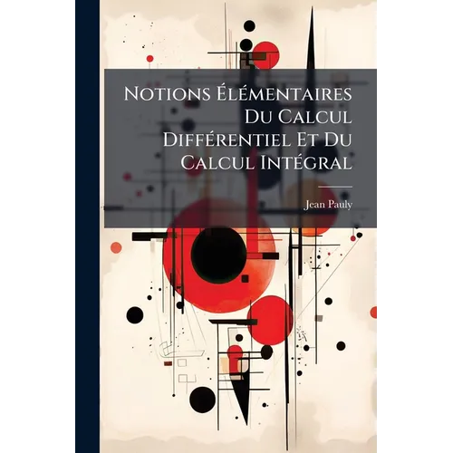 Notions Élémentaires Du Calcul Différentiel Et Du Calcul Intégral