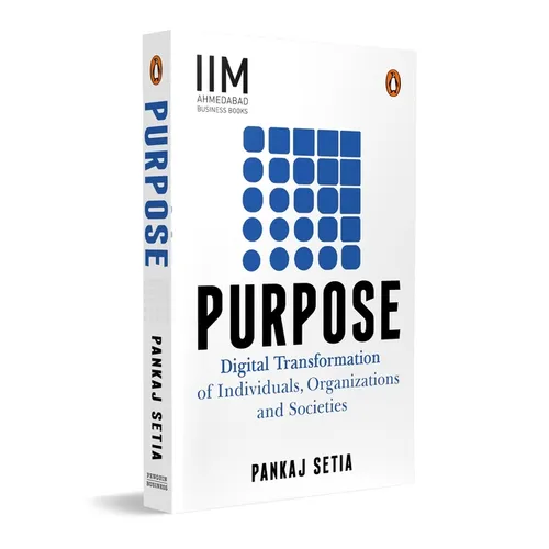 Purpose: Digital Transformation of Individuals, Organizations and Societies