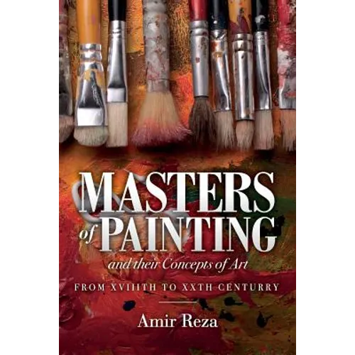 Masters of Painting and their Concepts of Art: From XVIIITH to XXTH Century