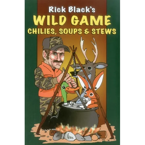 Wild Game Chilies, Soups, & Stews