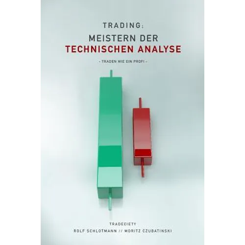 Trading: Meistern Der Technischen Analyse: Traden wie ein Profi