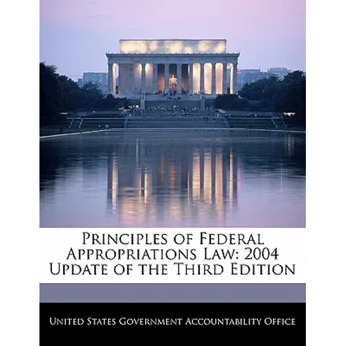 Principles of Federal Appropriations Law: 2004 Update of the Third Edition