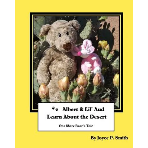 Albert and Lil' Aud Learn About the Desert: Another Bear's Tale