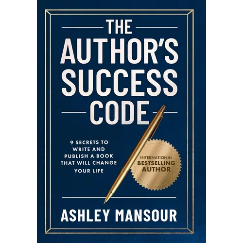 The Author's Success Code: 9 Secrets to Write and Publish a Book That Will Change Your Life