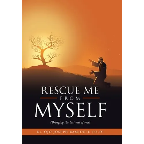 Rescue Me from Myself: (Bringing the Best out of You)