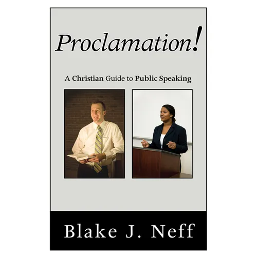 Proclamation!: A Christian Guide to Public Speaking
