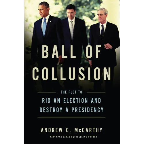 Ball of Collusion: The Plot to Rig an Election and Destroy a Presidency