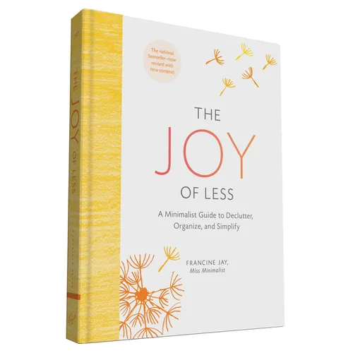 The Joy of Less: A Minimalist Guide to Declutter, Organize, and Simplify - Updated and Revised (Minimalism Books, Home Organization Books, Declutterin