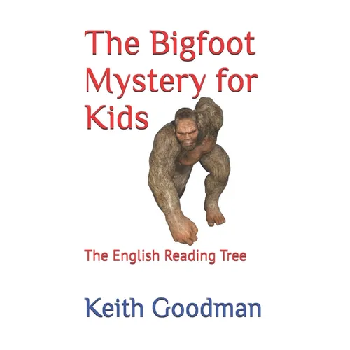 The Bigfoot Mystery for Kids: The English Reading Tree