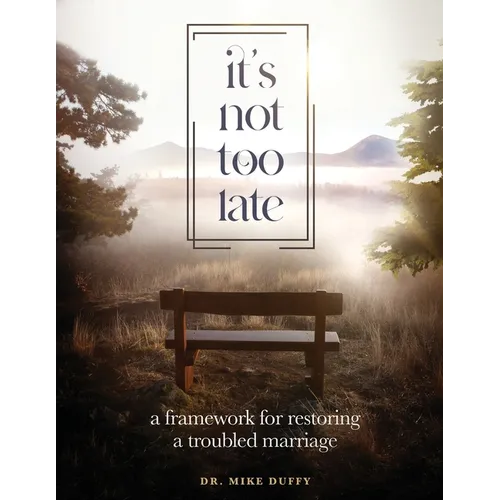 It's Not Too Late: A Framework for Restoring a Troubled Marriage