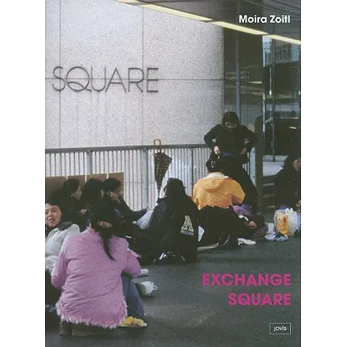 Moira Zoitl: Exchange Square: Activism and Everyday Life of Foreign Domestic Workers in Hong Kong