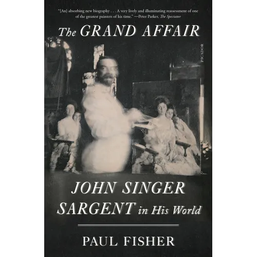 The Grand Affair: John Singer Sargent in His World