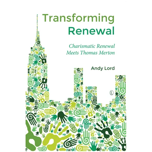 Transforming Renewal: Charismatic Renewal Meets Thomas Merton