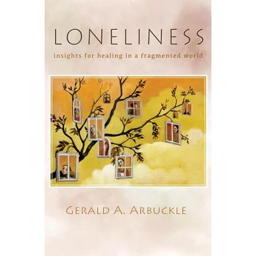 Loneliness: Insights for Healing in a Fragmented World
