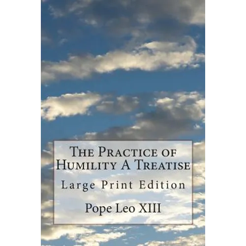 The Practice of Humility A Treatise: Large Print Edition