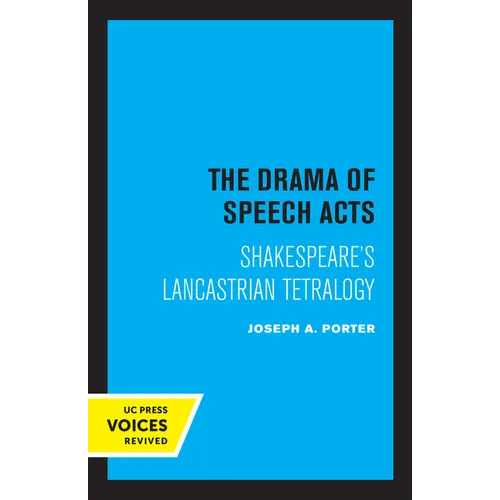 The Drama of Speech Acts: Shakespeare's Lancastrian Tetralogy