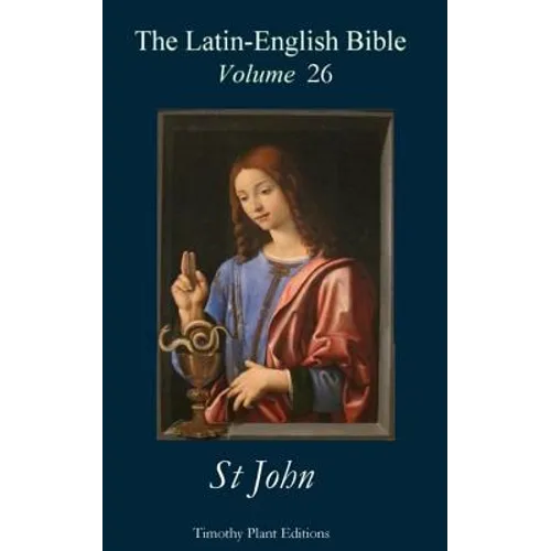 The Latin-English Bible - Vol 26: St John