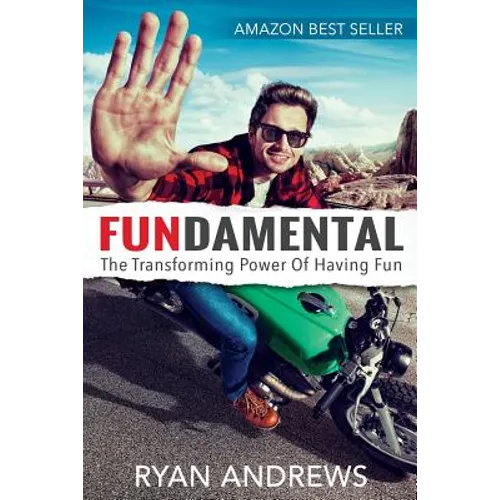 Fundamental: The Transforming Power of Having Fun
