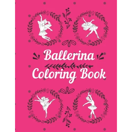 Ballerina Coloring Book: Coloring pages for little girls 2-8 years toddlers with Ballet dancing pictures and mandala border frames