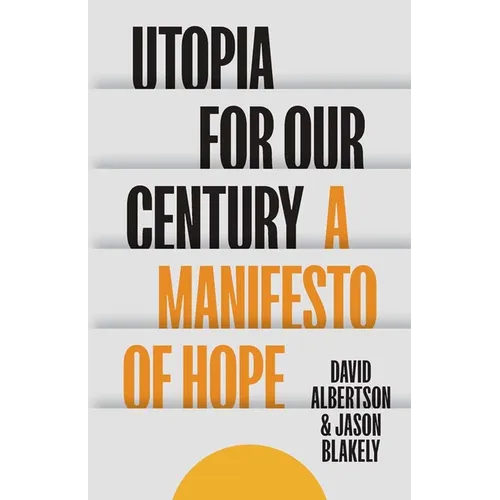 Utopia for Our Century: A Manifesto of Hope