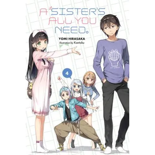 A Sister's All You Need., Vol. 4 (Light Novel): Volume 4