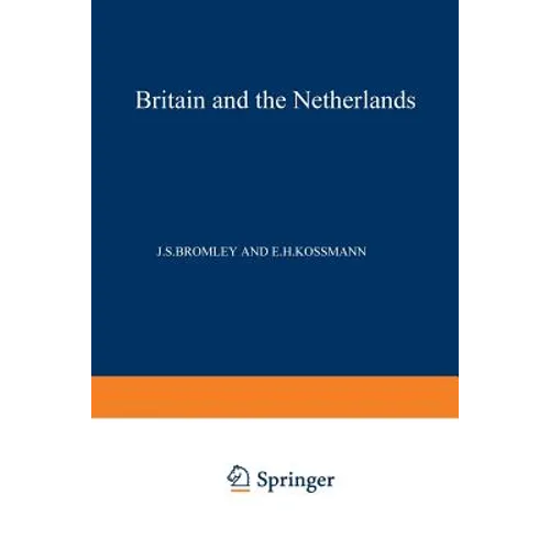 Britain and the Netherlands: Volume IV Metropolis, Dominion and Province