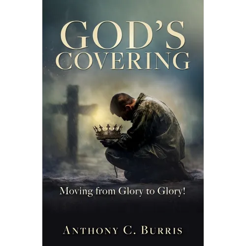 God's Covering: Moving from Glory to Glory!