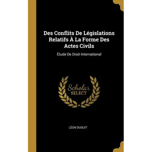 Des Conflits De Législations Relatifs À La Forme Des Actes Civils: Ètude De Droit International
