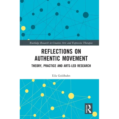 Reflections on Authentic Movement: Theory, Practice and Arts-Led Research