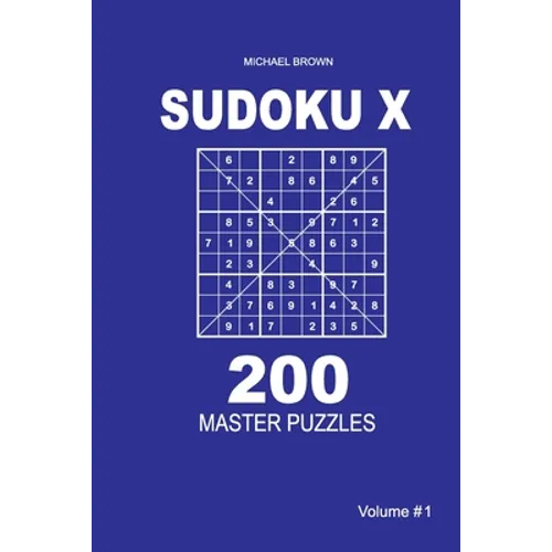 Sudoku X - 200 Master Puzzles 9x9 (Volume 1)