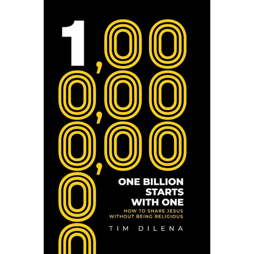 One Billion Starts with One: How to Share Jesus Without Being Religious