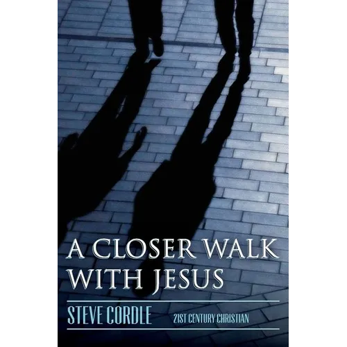 A Closer Walk with Jesus