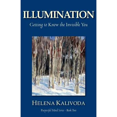 Illumination, Getting to Know the Invisible You (Purposeful Mind Series - Book Two)