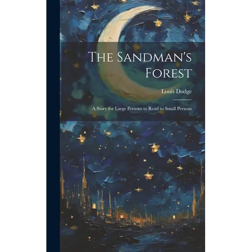 The Sandman's Forest: A Story for Large Persons to Read to Small Persons