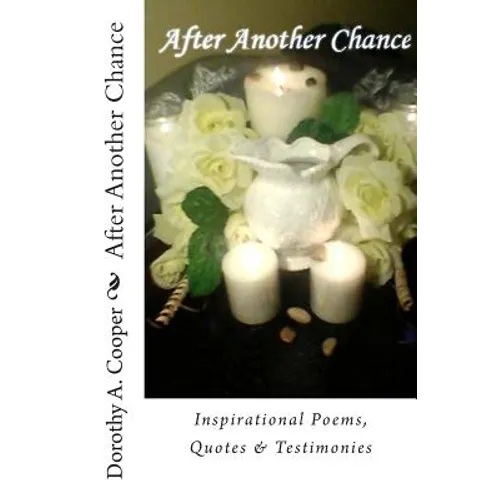 After Another Chance: Inspirational Poems, Quotes & Testimonies
