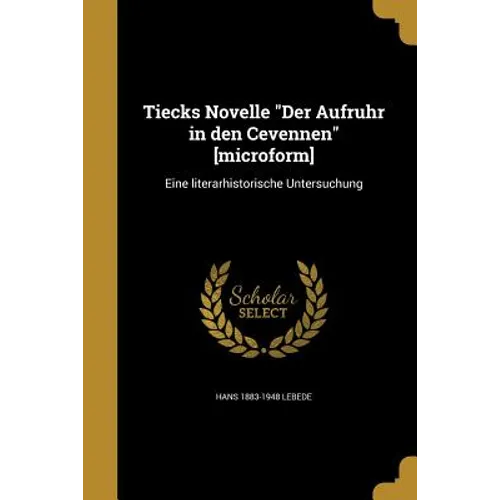 Tiecks Novelle "Der Aufruhr in den Cevennen" [microform]: Eine literarhistorische Untersuchung